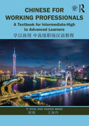 Chinese for Working Professionals : A Textbook for Intermediate-High to Advanced Learners-9781138370883