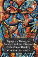 Ngugi wa Thiong'o, Gender, and the Ethics of Postcolonial Reading-9781138376120