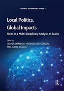 Local Politics, Global Impacts : Steps to a Multi-disciplinary Analysis of Scales-9781138384057