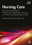 Nursing Care : An Essential Guide for Nurses and Healthcare Workers in Primary and Secondary Care-9781138389106