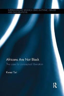 Africans Are Not Black : The case for conceptual liberation-9781138389489