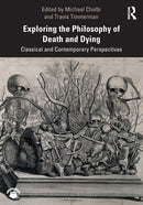 Exploring the Philosophy of Death and Dying : Classical and Contemporary Perspectives-9781138393585