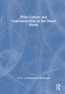 Print Culture and Communication in the Stuart World