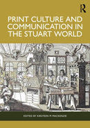 Print Culture and Communication in the Stuart World