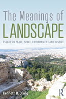 The Meanings of Landscape : Essays on Place, Space, Environment and Justice-9781138483934