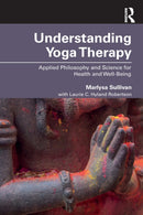 Understanding Yoga Therapy : Applied Philosophy and Science for Health and Well-Being-9781138484559
