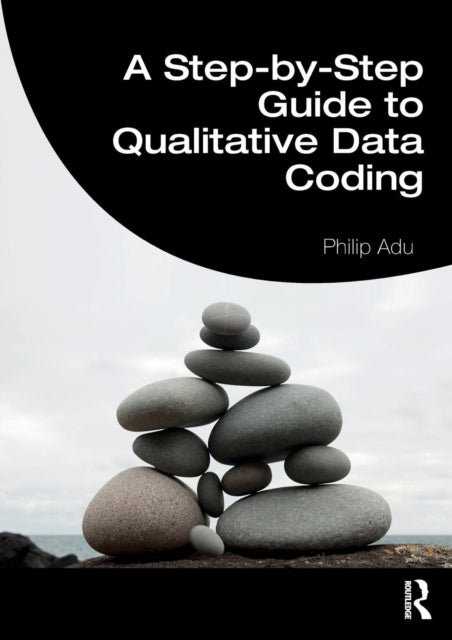 A Step-by-Step Guide to Qualitative Data Coding-9781138486874