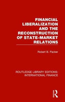 Financial Liberalization and the Reconstruction of State-Market Relations-9781138488519