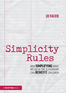 Simplicity Rules : How Simplifying What We Do in the Classroom Can Benefit Children-9781138488649