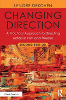 Changing Direction: A Practical Approach to Directing Actors in Film and Theatre : Foreword by Ang Lee-9781138490826