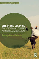 Liberating Learning : Educational Change as Social Movement-9781138491762