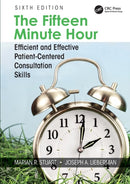 The Fifteen Minute Hour : Efficient and Effective Patient-Centered Consultation Skills, Sixth Edition-9781138497719