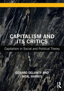 Capitalism and its Critics : Capitalism in Social and Political Theory-9781138497870