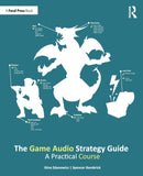 The Game Audio Strategy Guide : A Practical Course-9781138498341