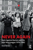 Never Again : Rock Against Racism and the Anti-Nazi League 1976-1982-9781138502710