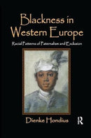 Blackness in Western Europe : Racial Patterns of Paternalism and Exclusion-9781138507739