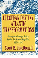 European Destiny, Atlantic Transformations : Portuguese Foreign Policy Under the Second Republic, 1979-1992-9781138509771