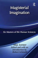 Magisterial Imagination : Six Masters of the Human Science-9781138511774