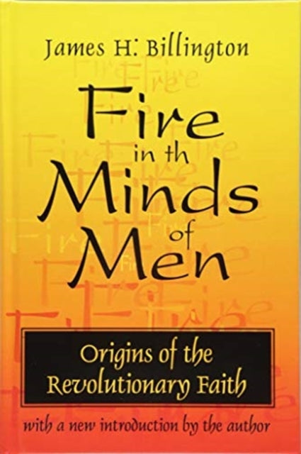 Fire in the Minds of Men : Origins of the Revolutionary Faith-9781138523586