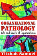 Organizational Pathology : Life and Death of Organizations-9781138529427