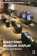 Analysing Museum Display : Theory and Method-9781138545915