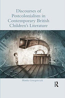 Discourses of Postcolonialism in Contemporary British Children''s Literature