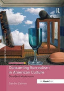 Consuming Surrealism in American Culture : Dissident Modernism-9781138548251