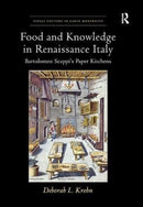 Food and Knowledge in Renaissance Italy : Bartolomeo Scappi's Paper Kitchens-9781138548329