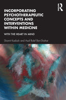 Incorporating Psychotherapeutic Concepts and Interventions Within Medicine : With the Heart in Mind-9781138551190