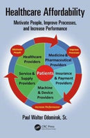 Healthcare Affordability : Motivate People, Improve Processes, and Increase Performance-9781138553514