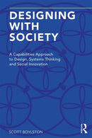 Designing with Society : A Capabilities Approach to Design, Systems Thinking and Social Innovation-9781138554337