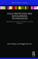 Child Protection and Safeguarding Technologies : Appropriate or Excessive `Solutions' to Social Problems?-9781138555402