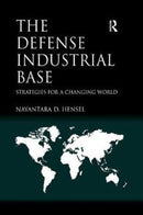 The Defense Industrial Base : Strategies for a Changing World-9781138559851