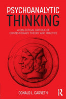 Psychoanalytic Thinking : A Dialectical Critique of Contemporary Theory and Practice-9781138560727