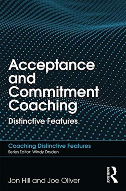 Acceptance and Commitment Coaching : Distinctive Features-9781138564985