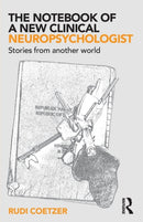 The Notebook of a New Clinical Neuropsychologist : Stories From Another World-9781138565043