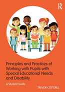 Principles and Practices of Working with Pupils with Special Educational Needs and Disability : A Student Guide-9781138570092