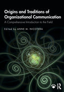 Origins and Traditions of Organizational Communication : A Comprehensive Introduction to the Field-9781138570313