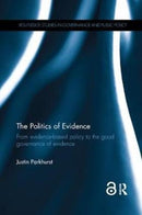 The Politics of Evidence : From evidence-based policy to the good governance of evidence-9781138570382