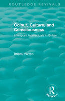 Routledge Revivals: Colour, Culture, and Consciousness (1974) : Immigrant Intellectuals in Britain-9781138576162