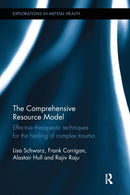 The Comprehensive Resource Model : Effective therapeutic techniques for the healing of complex trauma-9781138579729