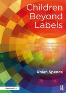Children Beyond Labels : Understanding Standardised Assessment and Managing Additional Learning Needs in Primary School-9781138580770