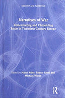 Narratives of War : Remembering and Chronicling Battle in Twentieth-Century Europe-9781138581203