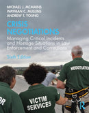 Crisis Negotiations : Managing Critical Incidents and Hostage Situations in Law Enforcement and Corrections-9781138585522