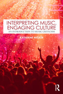 Interpreting Music, Engaging Culture : An Introduction to Music Criticism-9781138585607