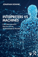 Interpreters vs Machines : Can Interpreters Survive in an AI-Dominated World?-9781138586437