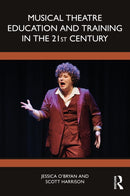 Musical Theatre Education and Training in the 21st Century-9781138586734
