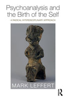 Psychoanalysis and the Birth of the Self : A Radical Interdisciplinary Approach-9781138588462