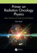 Primer on Radiation Oncology Physics : Video Tutorials with Textbook and Problems-9781138591707