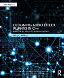 Designing Audio Effect Plugins in C++ : For AAX, AU, and VST3 with DSP Theory-9781138591936
